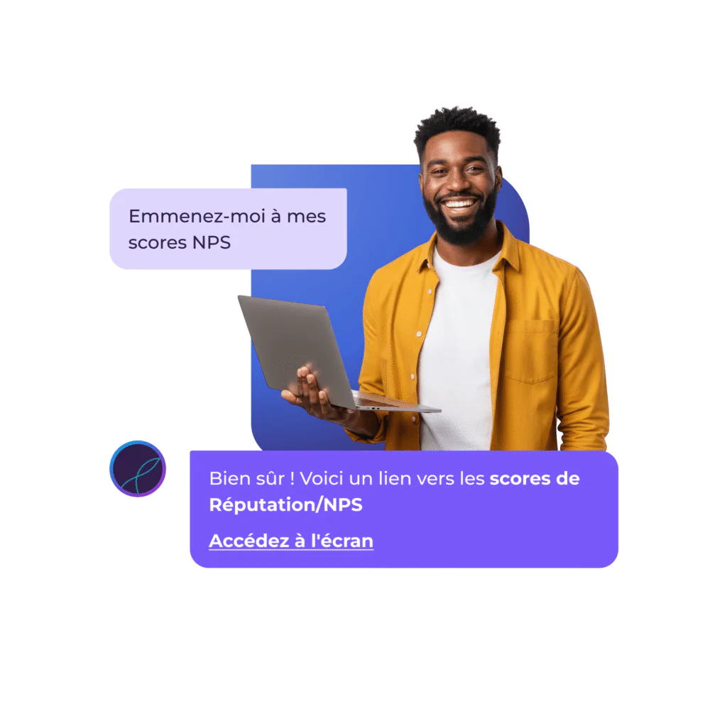 Un homme souriant tient un ordinateur portable. Une bulle de texte indique : « Emmenez-moi à mes scores NPS ». En dessous, un chatbot répond en proposant un lien : « Accédez à l'écran pour consulter les scores NPS ».