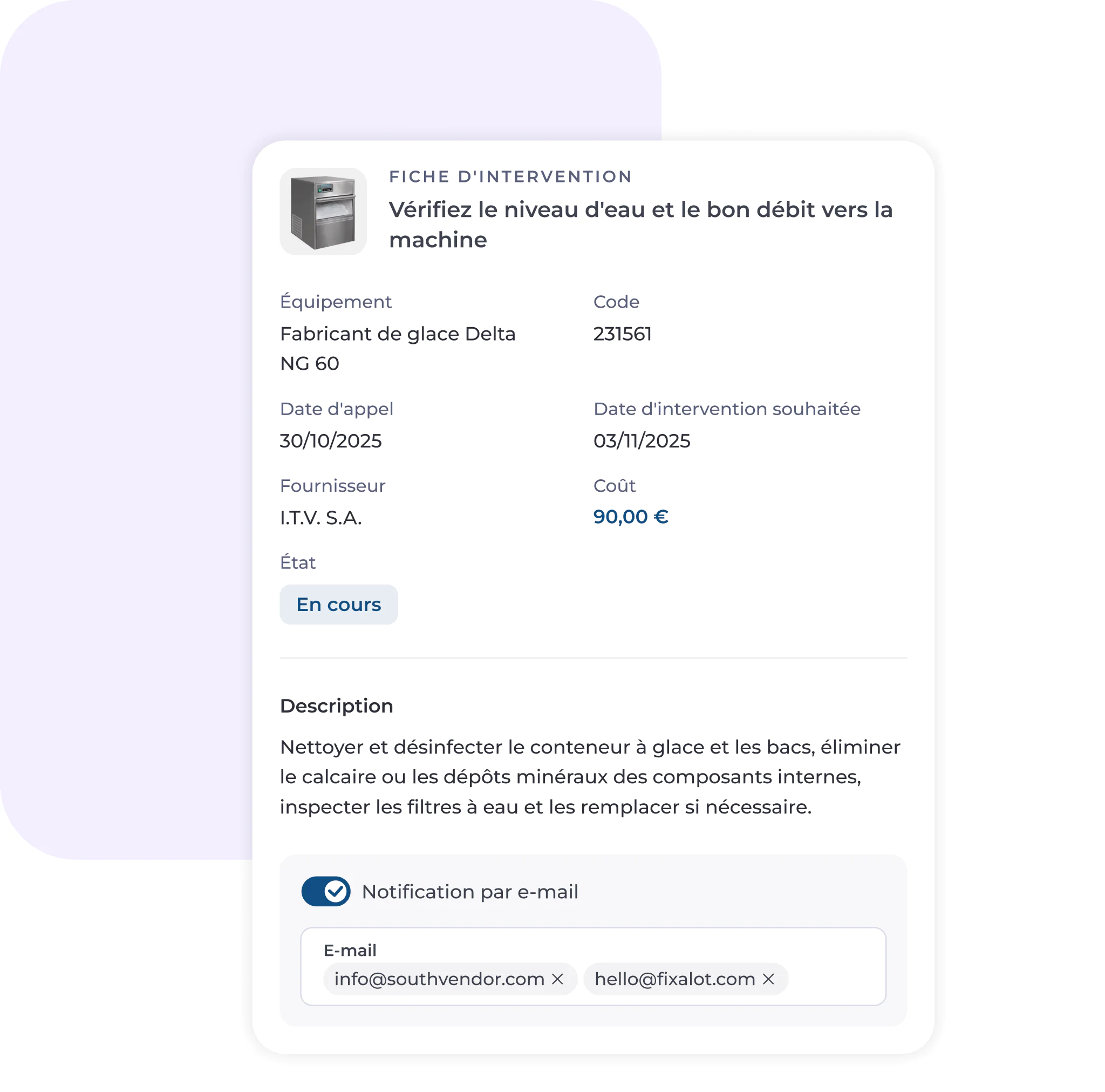 Un formulaire d'intervention de maintenance rédigé en français présente les détails de l'équipement, le coût, le statut, la description et les options de notification par e-mail pour l'entretien d'une machine à glaçons Delta NG 60, l'intervention étant prévue le 11 mars 2025.