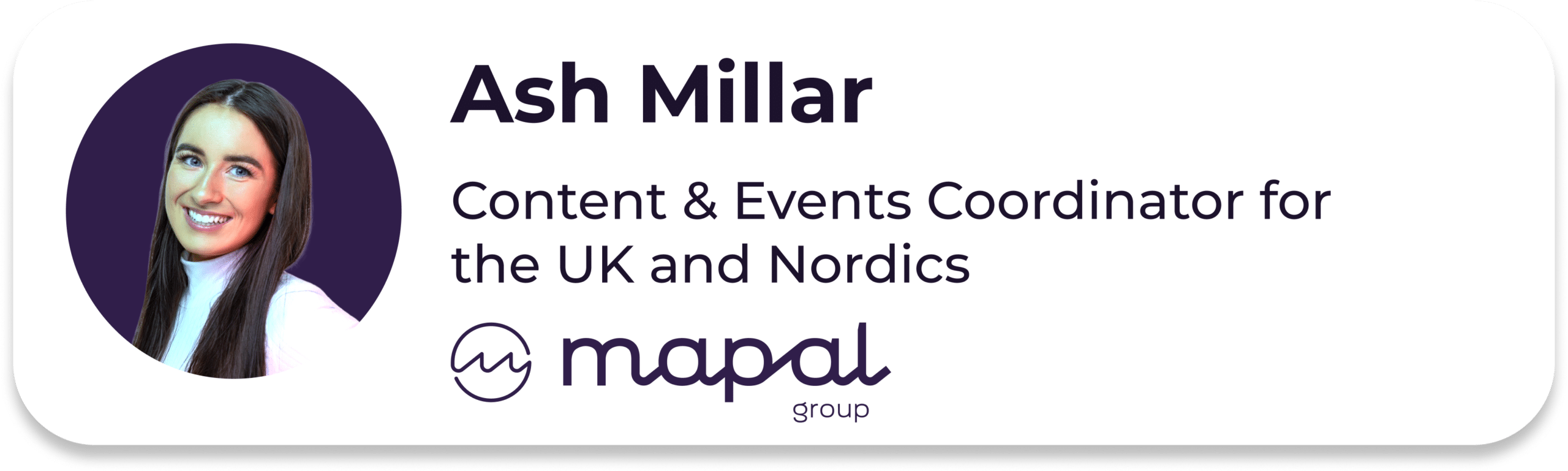 Headshot of a smiling woman with long brown hair next to text: Ash Millar, Content & Events Co-ordinator for the UK and Nordics, MAPAL Group with the MAPAL Group logo.