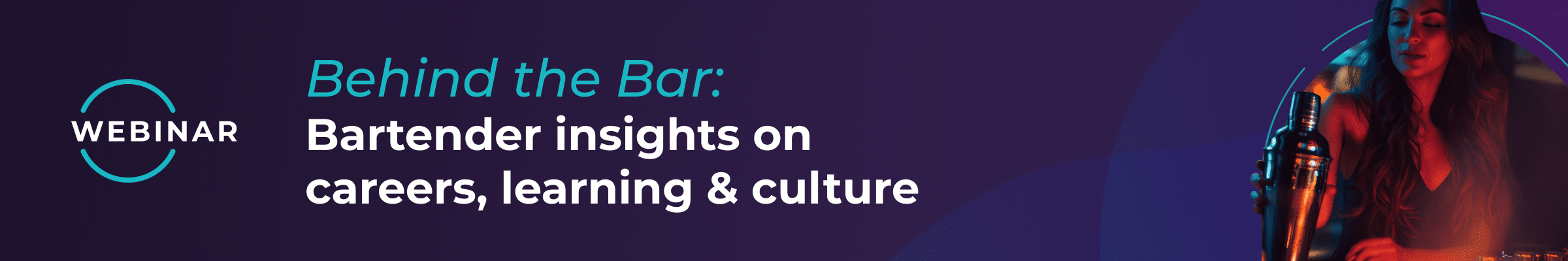 Banner for a webinar titled Behind the Bar: Bartender insights on careers, learning & culture with a bartender holding a shaker on the right and a purple-blue gradient background.