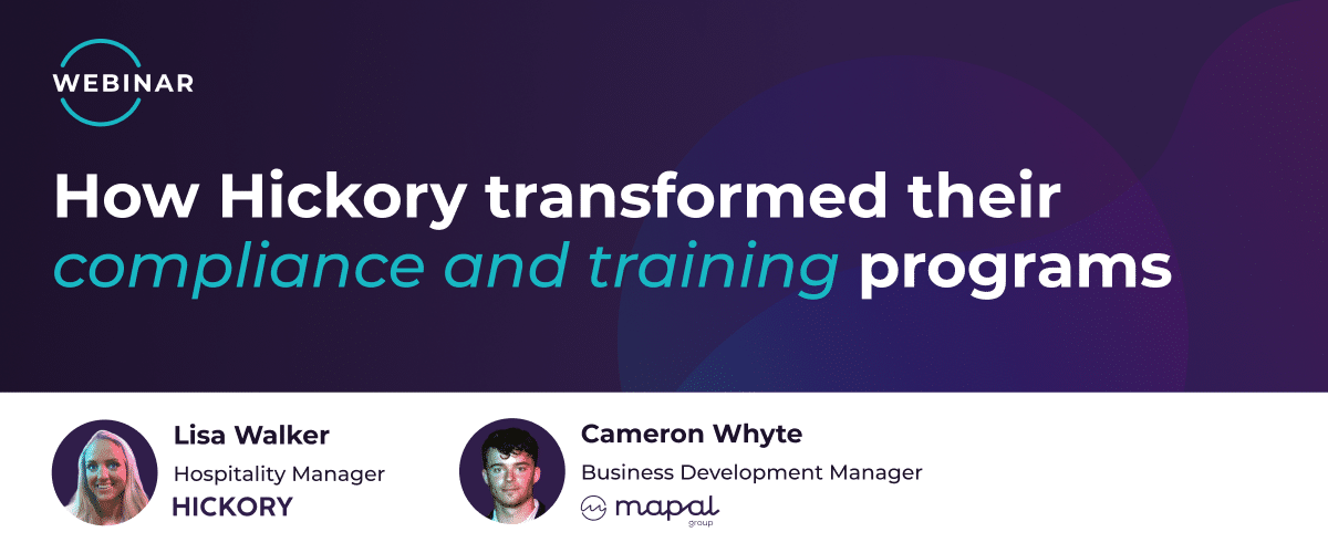 Webinar banner titled How Hickory transformed their compliance and training programmes, featuring photos of Lisa Walker, Hospitality Manager at Hickory, and Cameron Whyte, Business Development Manager at Mapal Group.