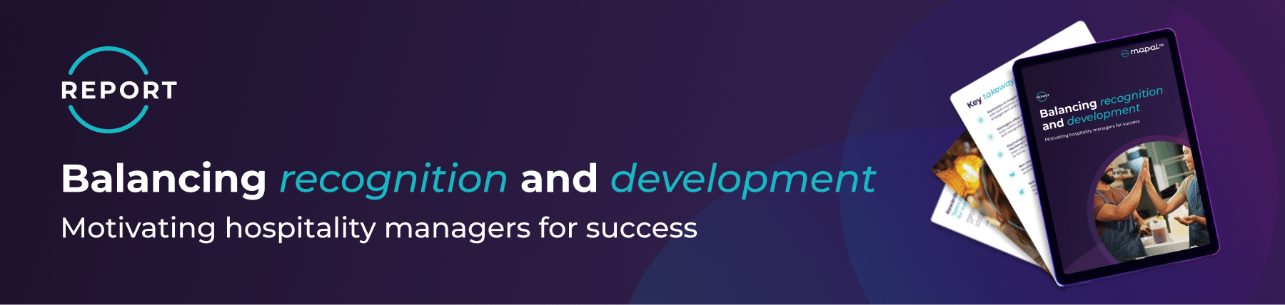 A report cover on a tablet reads Balancing recognition and development: Motivating hospitality managers for success, alongside printed pages and a blue REPORT circle logo on a dark gradient background.