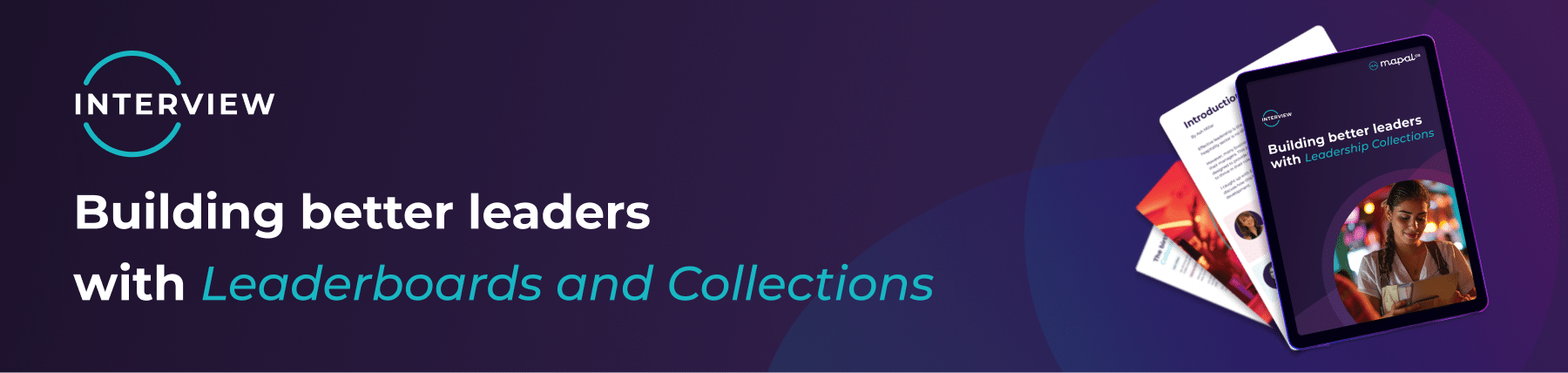 Banner with text: INTERVIEW. Building better leaders with Leaderboards and Collections alongside tablet and papers showing related content on a purple background.