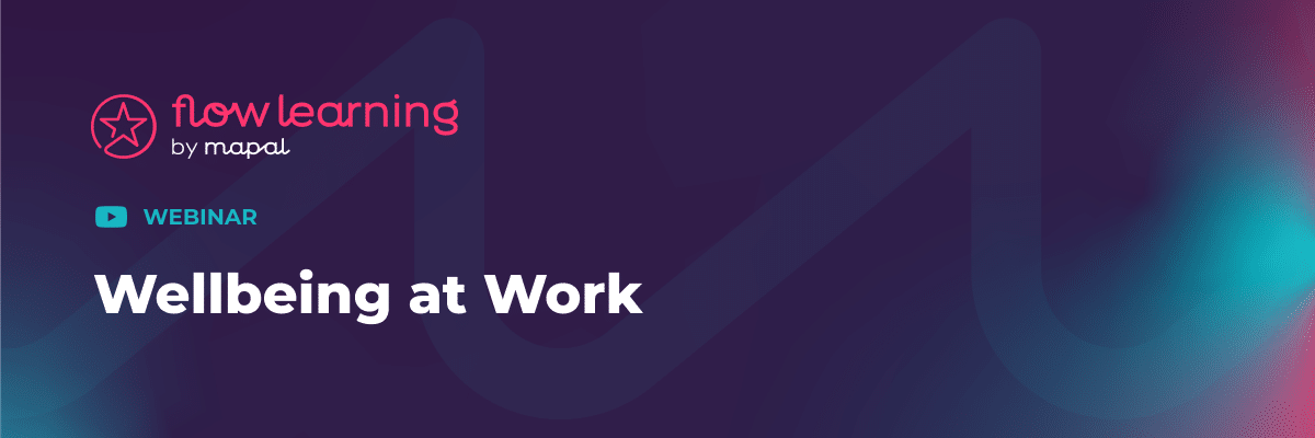 Flow Learning by Mapal Webinar: Wellbeing at Work text appears on a dark, abstract background with blue and pink gradients and a YouTube webinar icon.