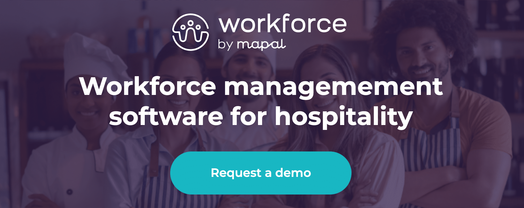 Five smiling hospitality workers stand together. Text reads: Workforce by Mapal. Workforce management software for hospitality. A blue button says Request a demo.