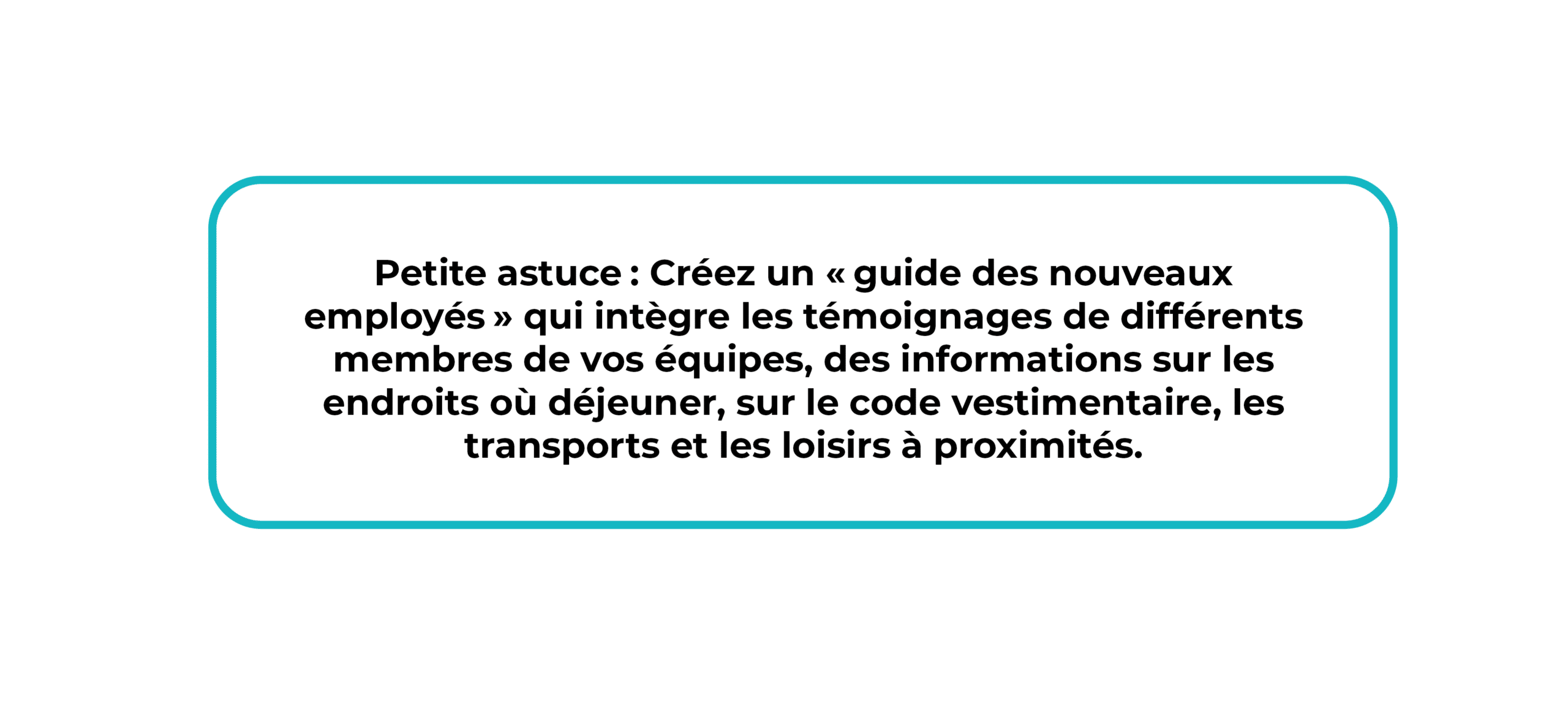 Texte en français dans l'encadré : conseils pour créer un guide destiné aux nouveaux employés, comprenant des témoignages, des informations sur les repas, le code vestimentaire, les transports et les loisirs à proximité.