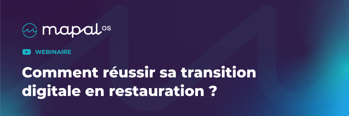 Bannière de webinaire arborant le logo MAPAL OS et le texte : « Comment réussir sa transition numérique dans la restauration ? », sur un fond bleu-violet.