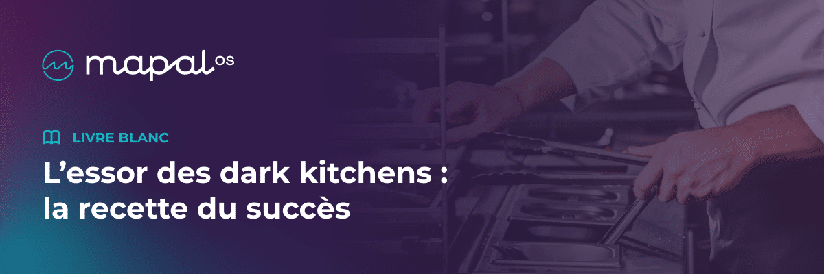 Un chef travaille dans une cuisine professionnelle. Le texte indique : « Lessor des dark kitchens : la recette du succès » et « LIVRE BLANC », avec le logo MAPAL OS à gauche.