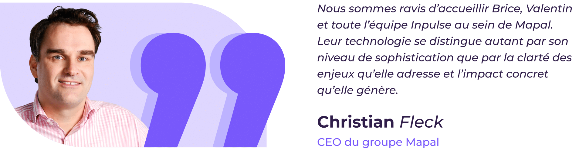 On voit sur la photo un homme vêtu d'une chemise à carreaux à côté d'une citation en français de Christian Fleck, PDG du groupe Mapal, qui fait l'éloge de la technologie et de l'impact des équipes d'Ipulse.