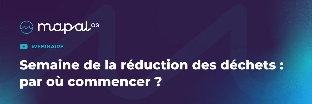 Bannière du webinaire « Semaine de la réduction des déchets : par où commencer ? », avec le logo de Mapal OS sur un fond présentant un dégradé de bleu et de violet.