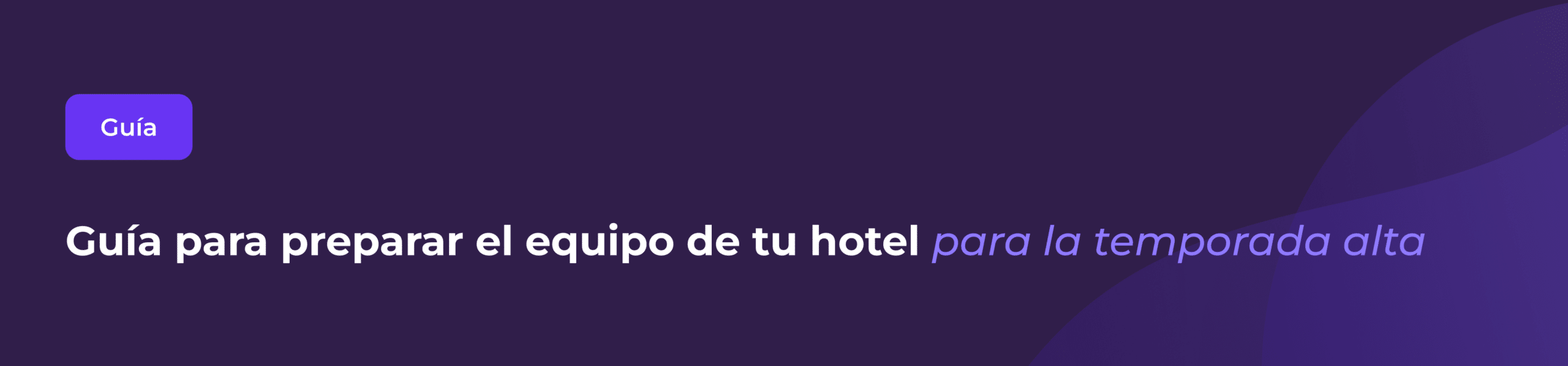 Cartel morado con un botón que dice «Guía» y un texto en español: «Guía para preparar el equipo de tu hotel para la temporada alta», sobre un fondo morado con formas abstractas.