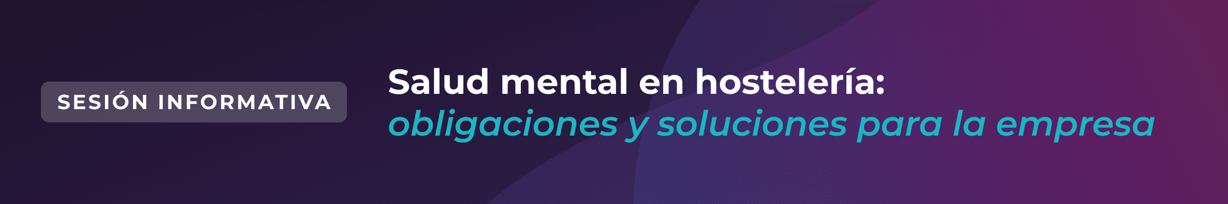 Cartel con el texto: «SESIÓN INFORMATIVA. Salud mental en el sector de la hostelería: obligaciones y soluciones para la empresa», sobre un fondo con degradado morado y azul.