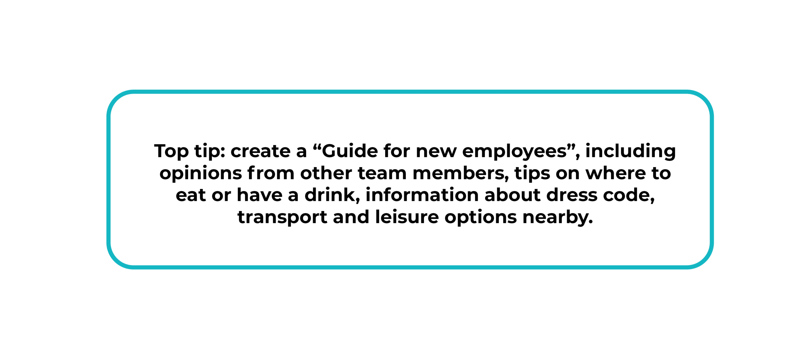 A rounded box with text giving a tip: make a Guide for new employees with team opinions, dining tips, dress code, transport, and leisure options nearby.