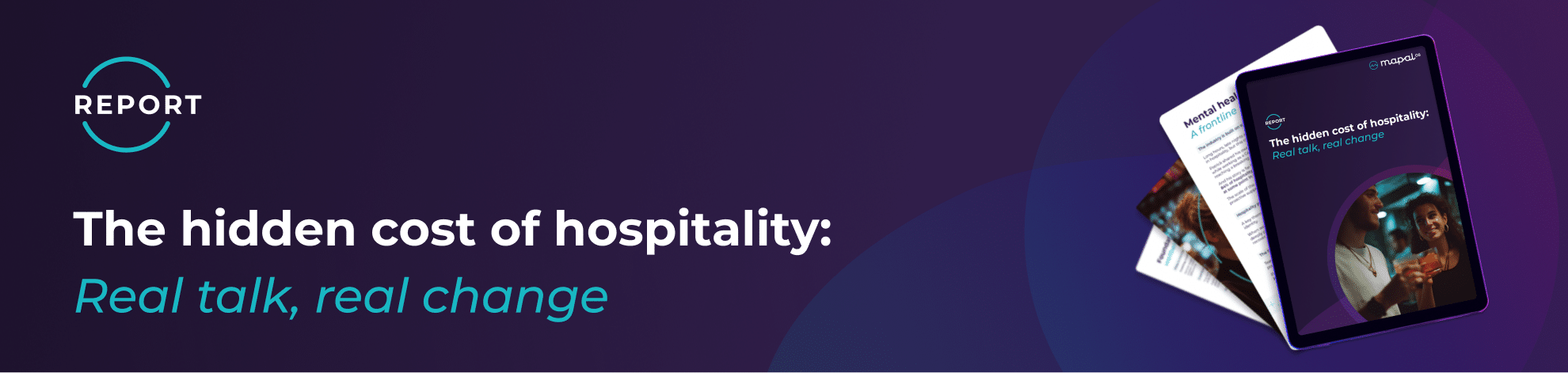 A report cover titled The hidden cost of hospitality: Real talk, real change is shown on a tablet, with printed pages and photos on a dark purple background.