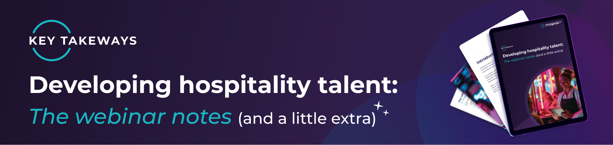 A promotional banner with the text Developing hospitality talent: The webinar notes (and a little extra) next to digital documents and a tablet displaying related content.