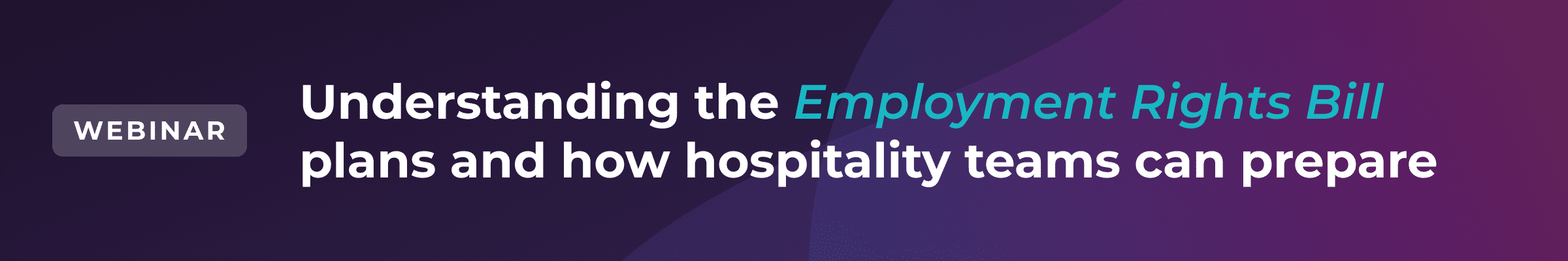 A banner reads: WEBINAR: Understanding the Employment Rights Bill plans and how hospitality teams can prepare on a purple and blue gradient background.