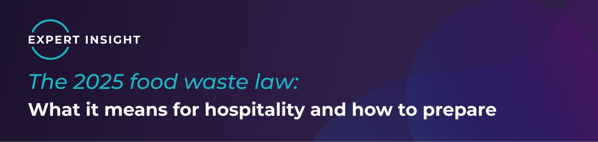 A banner reads: Expert Insight. The 2025 food waste law: What it means for hospitality and how to prepare, on a dark purple background.