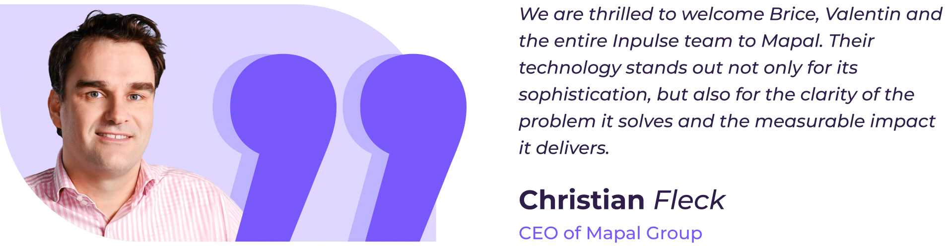 A man in a pink striped shirt smiles. Next to him is a quote from Christian Fleck, CEO of Mapal Group, praising the Inpulse team's technology for its clarity, sophistication, and measurable impact.